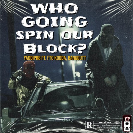 WHO going SPIN our BLOCK? ft. FTO Kooda & Bangoutt | Boomplay Music