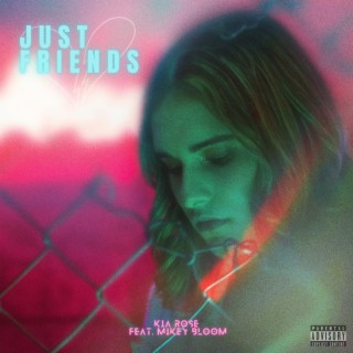 Just Friends ft. Mikey Bloom lyrics | Boomplay Music