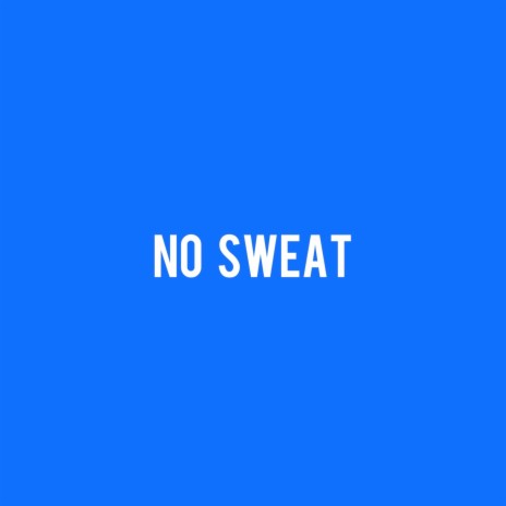 No Sweat | Boomplay Music