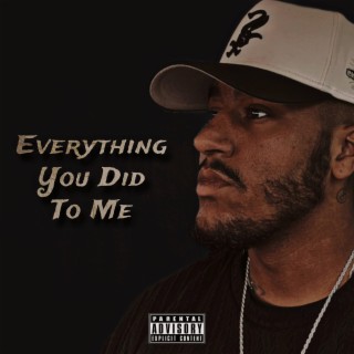 Everything You Did To Me lyrics | Boomplay Music