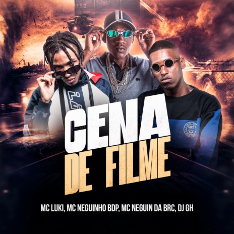 Cena de Filme ft. Mc Neguin da BRC, Dj GH & Mc Neguinho BDP | Boomplay Music