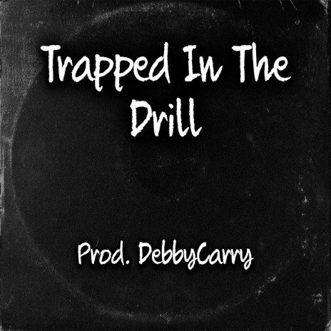 Trapped In The Drill | Boomplay Music