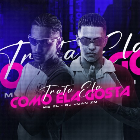 Trata Ela Como Ela Gosta ft. DJ Juan ZM | Boomplay Music