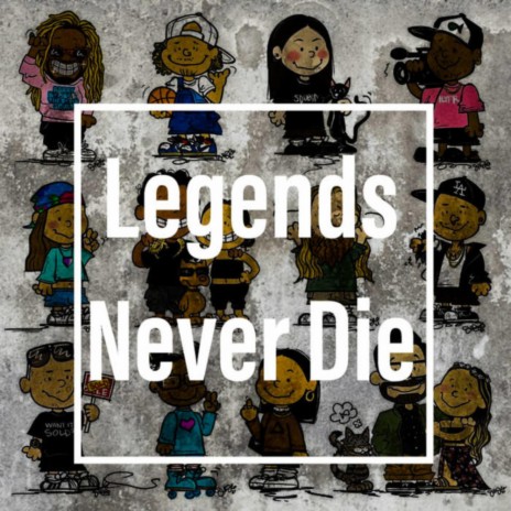 Legends Never Die ft. Strizz | Boomplay Music