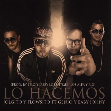 Lo Hacemos (feat. Genio y Baby Johnny) | Boomplay Music