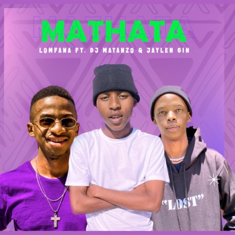 Mathata ft. Dj Matanzo & Jaylen Gin | Boomplay Music