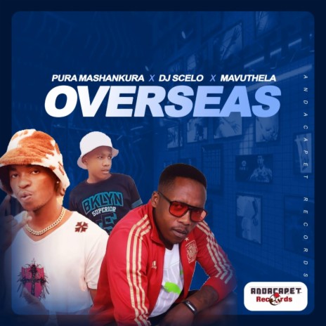 Overseas ft. DjScelo & Mavuthela | Boomplay Music