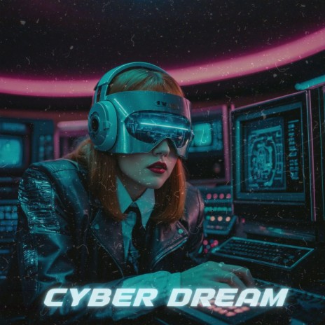 Cyber Dream | Boomplay Music
