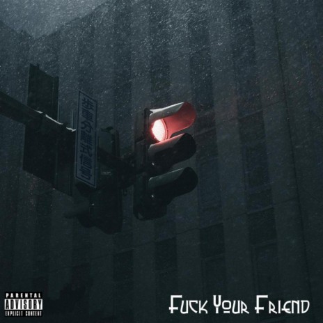 Fuck Your Friend | Boomplay Music