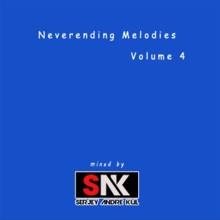 Neverending Melodies Vol 4 Mixed by Serjey Andre Kul