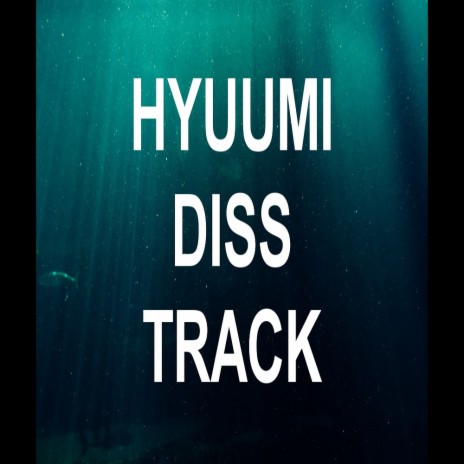 HYUUMI DISS TRACK | Boomplay Music