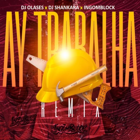 Ay Trabalha ft. Dj Shankara & Ingomblock