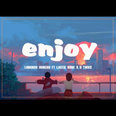 Enjoy ft. Lastie Bone & D Twice | Boomplay Music