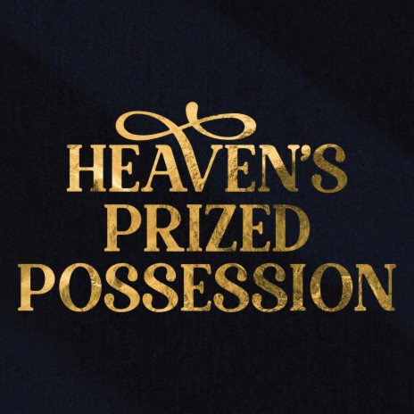 Heaven's Prized Possession ft. Caleb Willis