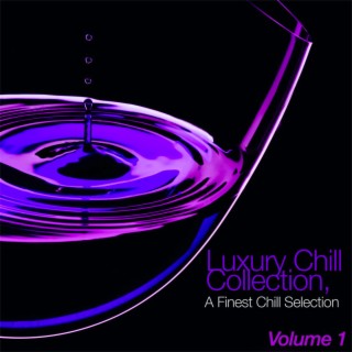 Luxury Chill Collection, Vol. 1 - a Finest Chill Selection