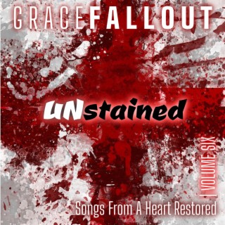 Unstained (Songs from a Heart Restored, Vol. Six)