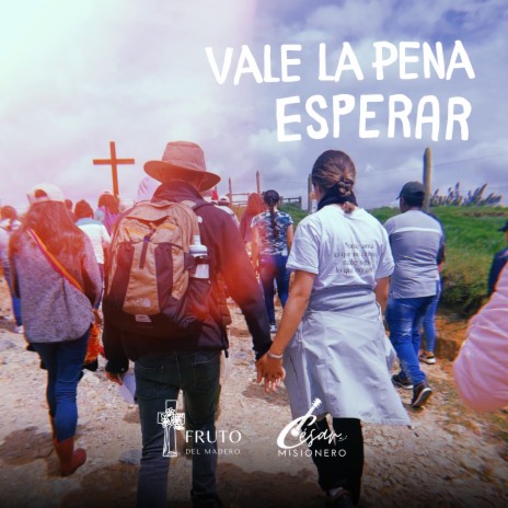 Vale la Pena Esperar ft. Cesar Misionero | Boomplay Music