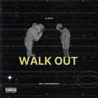 Walk Out ft. Huncho Bruces lyrics | Boomplay Music