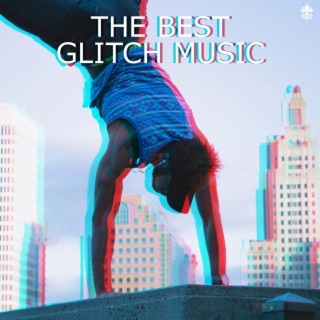 The Best Glitch Music