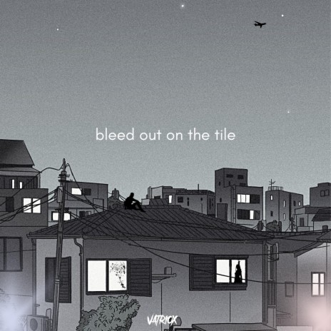 bleed out on the tile | Boomplay Music