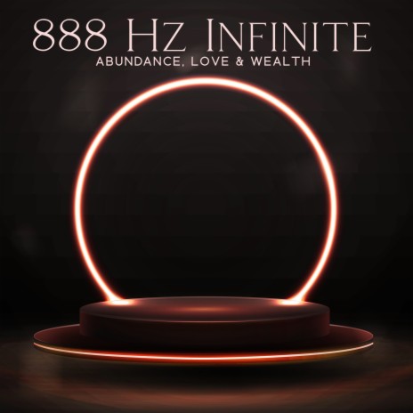 888 Hz Infinite Abundance, Love & Wealth | Boomplay Music