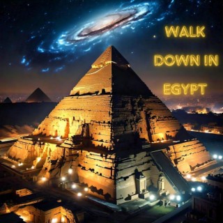 WALK DOWN IN EGYPT