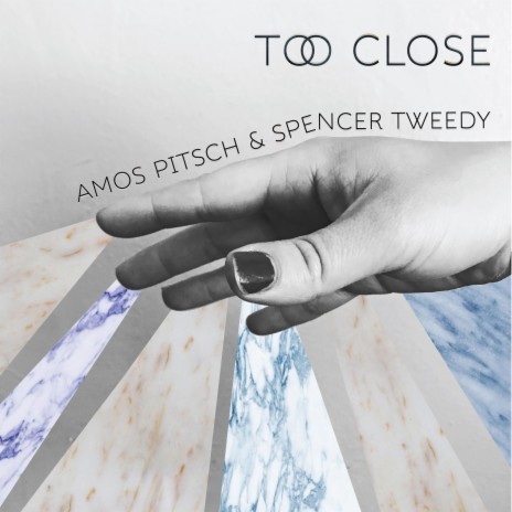 Too Close ft. Spencer Tweedy | Boomplay Music