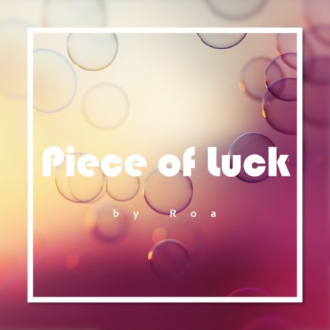 Piece of Luck | Boomplay Music