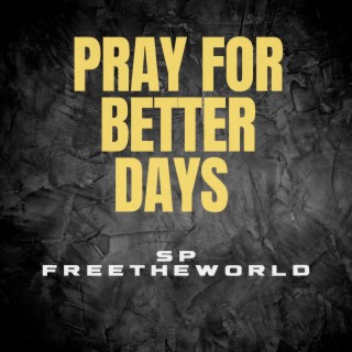 Pray for Better Days