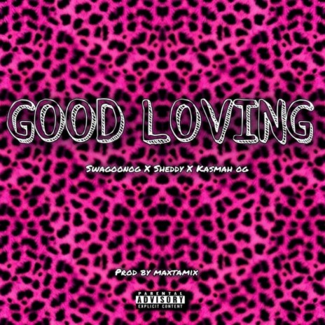 Good Loving ft. Sheddyswagz & Kasmah og | Boomplay Music