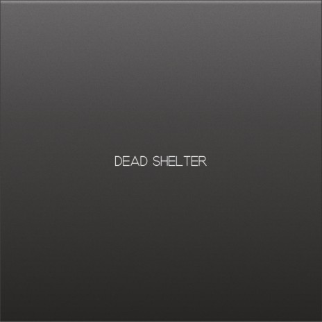 Dead SHELTER | Boomplay Music