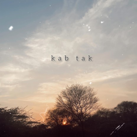 kab tak | Boomplay Music