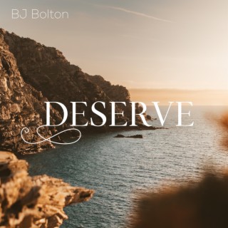 Deserve lyrics | Boomplay Music