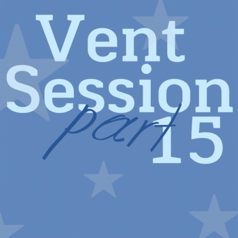 Vent Session, Pt. 15 | Boomplay Music