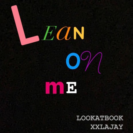 Lean on me (feat. XXLAJay) | Boomplay Music