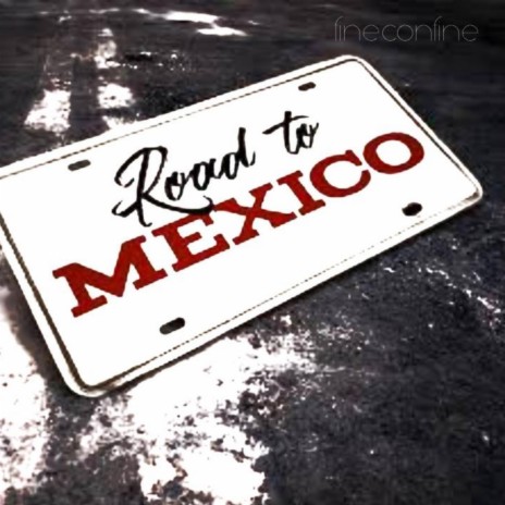 Road to Mexico | Boomplay Music