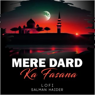 Mere Dard Ka Fasana Lofi