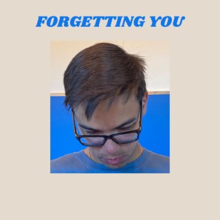 FORGETTING YOU