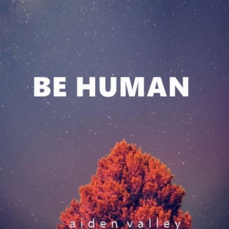 Be Human | Boomplay Music