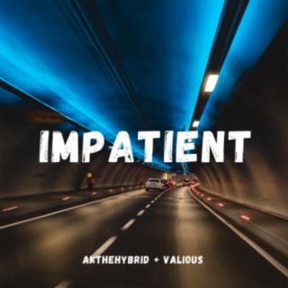 Impatient (feat. Valious)