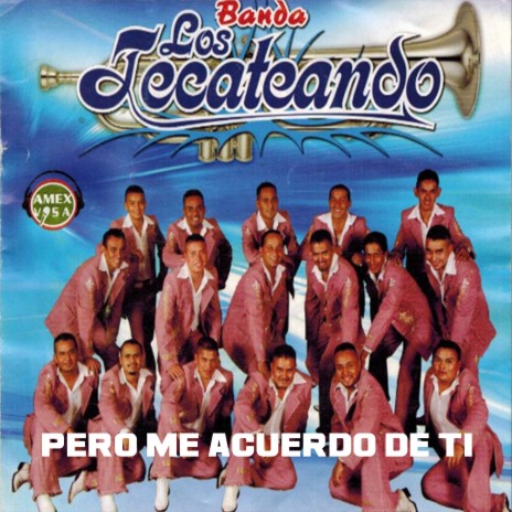 Pero Me Acuerdo De Tí | Boomplay Music