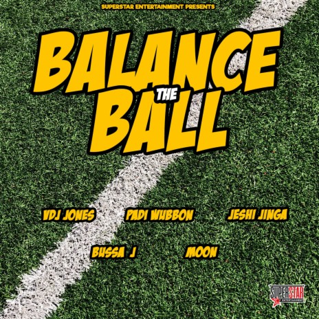 Balance the Ball ft. Bussa J, Padi Wubonn, Jeshi Jinga & Moon | Boomplay Music