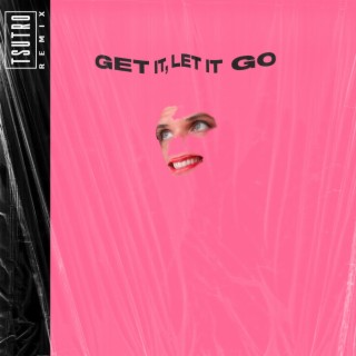 Get It, Let It Go (Tsutro Remix)