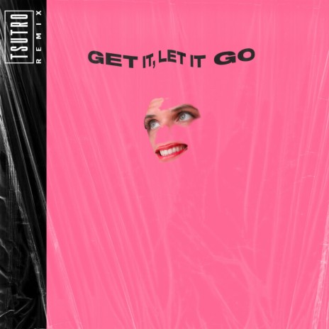 Get It, Let It Go (Tsutro Remix) ft. Tsutro | Boomplay Music