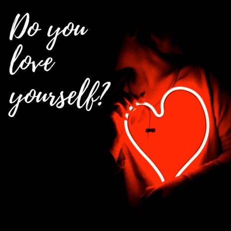Do You Love Yourself? | Boomplay Music