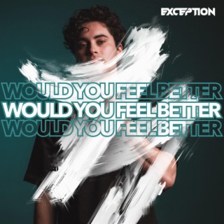 Would You Feel Better