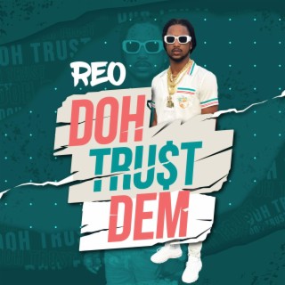 Doh trust dem