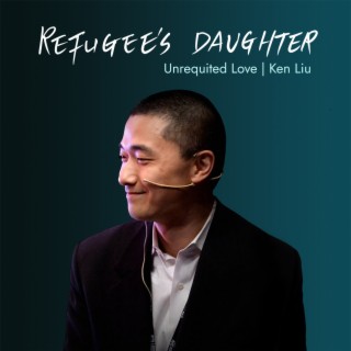 Ep 008 – Unrequited Love | Ken Liu