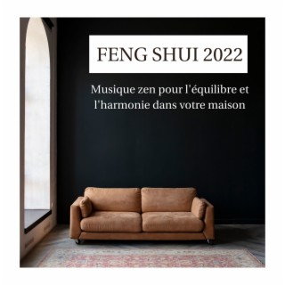 Feng Shui 2022: Musique zen pour l'équilibre et l'harmonie dans votre maison