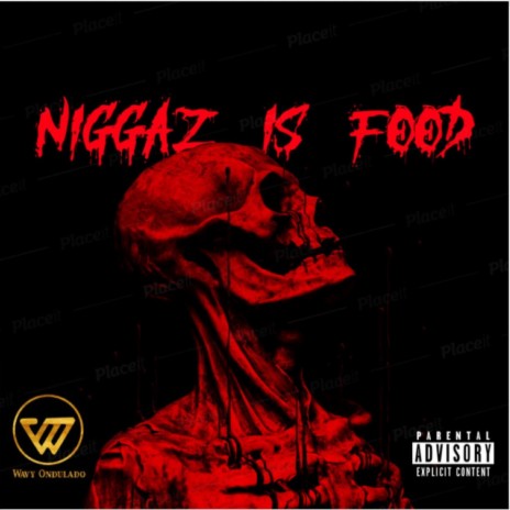 Niggaz is Food
